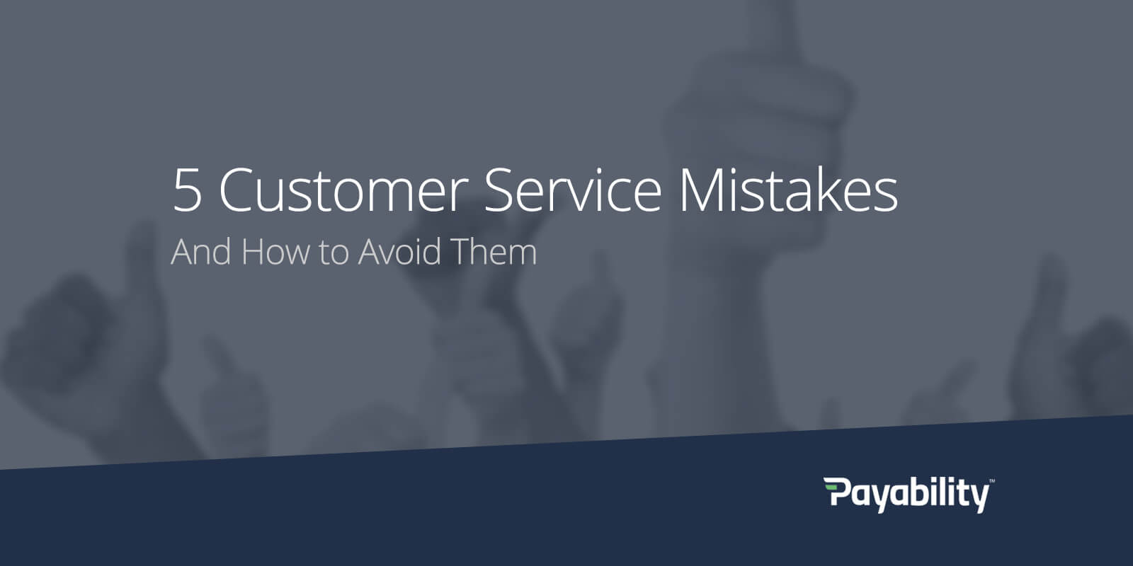 Avoid These Worst 5 Customer Service Mistakes | Payability