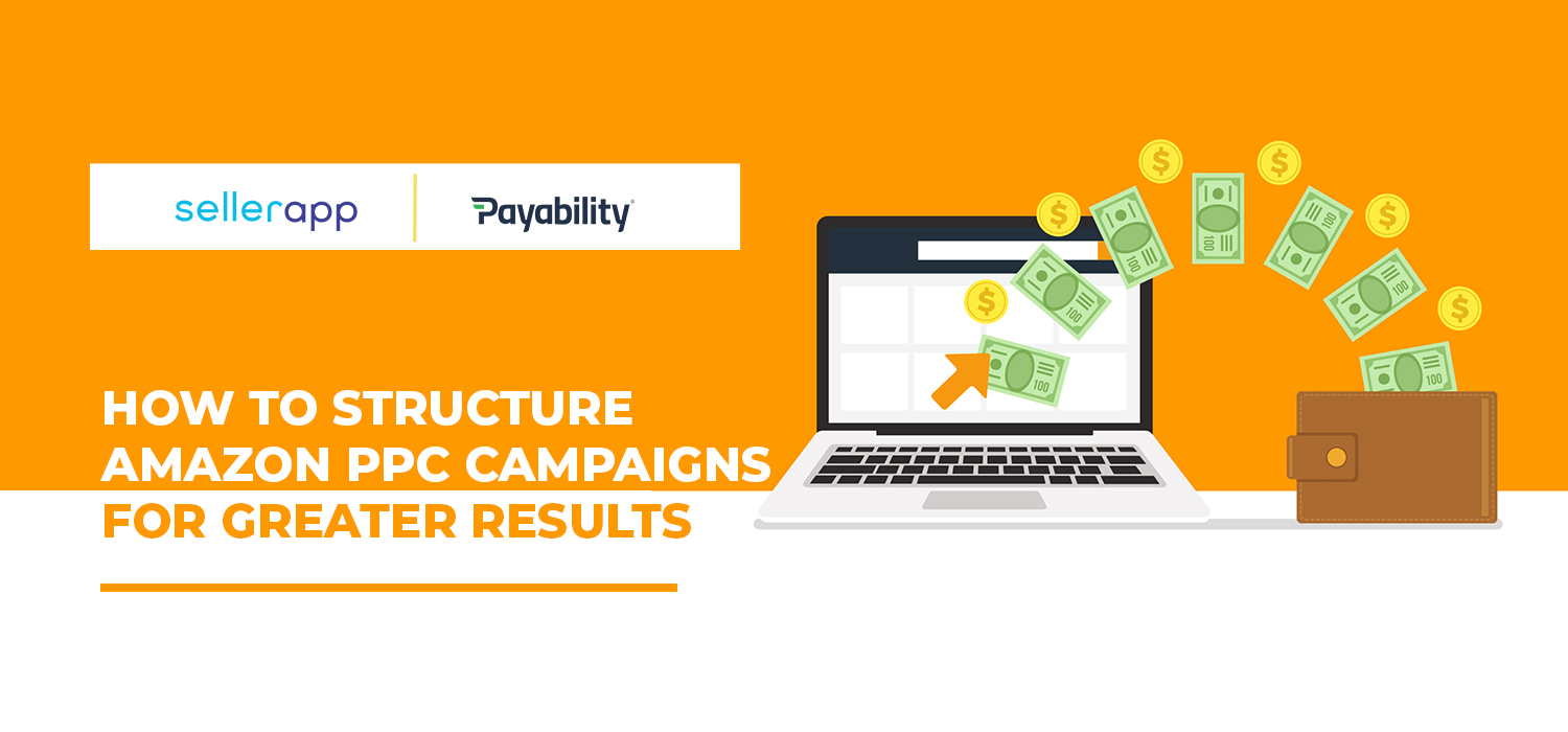 How To Structure Amazon PPC Campaigns For Greater Results - Payability